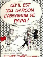 Qu'il est joli garçon l'assassin de papa