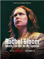 Rachel Bloom: Death, Let Me Do My Special