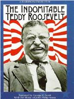 The Indomitable Teddy Roosevelt