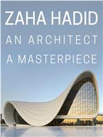 Zaha Hadid: An Architect, A Masterpiece在线观看