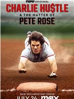 Charlie Hustle & The Matter of Pete Rose在线观看