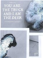 You Are the Truck and I Am the Deer在线观看