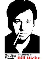 Outlaw Comic: The Censoring of Bill Hicks