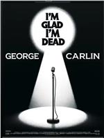 George Carlin: I'm Glad I'm Dead